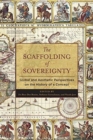 Image for The Scaffolding of Sovereignty : Global and Aesthetic Perspectives on the History of a Concept