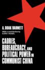 Image for Cadres, Bureaucracy and Political Power in Communist China