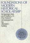 Image for Foundations of Modern Historical Scholarship : Language, Law, and History in the French Renaissance