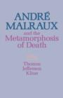 Image for Andre Malraux and the Metamorphosis of Death