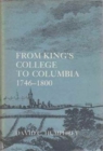 Image for From Kings College to Columbia, 1746–1800