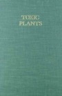 Image for Toxic Plants : Proceedings of the 18th annual meeting of the Society for Economic Botany, Symposium on Toxic Plants, June 11-15, 1977, the University of Miami, Coral Gables, Florida