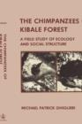 Image for The Chimpanzees of Kibale Forest : A Field Study of Ecology and Social Structure