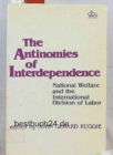 Image for The Antinomies of Interdependence : National Welfare and the International Division of Labor