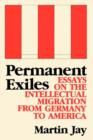Image for Permanent Exiles : Essays on the Intellectual Migration From Germany to America