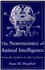 Image for The Neuroscience of Animal Intelligence : From the Seahare to the Seahorse
