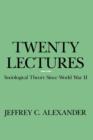 Image for Twenty Lectures : Sociological Theory Since World War II