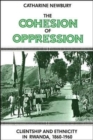 Image for The Cohesion of Oppression : Clientship and Ethnicity in Rwanda, 1860-1960