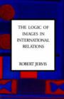 Image for The Logic of Images in International Relations
