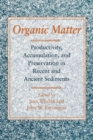 Image for Organic Matter : Productivity, Accumulation, and Preservation in Recent and Ancient Sediments