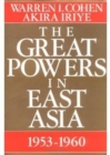 Image for The Great Powers In East Asia : 1953-1960