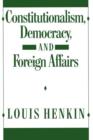 Image for Constitutionalism, Democracy, and Foreign Affairs