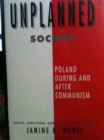 Image for The Unplanned Society : Poland During and After Communism