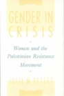 Image for Gender in Crisis : Women and the Palestinian Resistance Movement