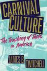 Image for Carnival culture  : the trashing of taste in America