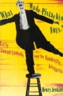 Image for What made pistachio nuts?  : early sound comedy and the Vaudeville aesthetic