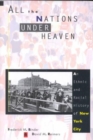 Image for All the Nations Under Heaven : An Ethnic and Racial History of New York City