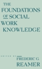 Image for The Foundations of Social Work Knowledge