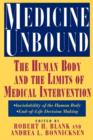 Image for Medicine Unbound : The Human Body and the Limits of Medical Intervention: Emerging Issues in Biomedical Policy