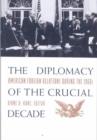 Image for The Diplomacy of the Crucial Decade : American Foreign Relations During the 1960s