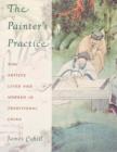 Image for The Painter&#39;s Practice : How Artists Lived and Worked in Traditional China