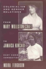 Image for Colonialism and gender relations from Mary Wollstonecraft to Jamaica Kincaid  : East Caribbean connections