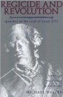 Image for Regicide and Revolution : Speeches at the Trial of Louis XVI