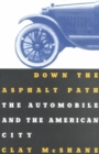Image for Down the Asphalt Path : The Automobile and the American City