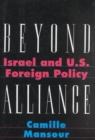 Image for Beyond alliance  : Israel in U.S. foreign policy