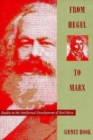 Image for From Hegel to Marx : Studies in the Intellectual Development of Karl Marx