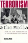 Image for Terrorism and the media  : from the Iran hostage crisis to the World Trade Center bombing