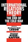 Image for International Relations Theory and the End of the Cold War