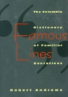 Image for Famous lines  : a Columbia dictionary of familiar quotations