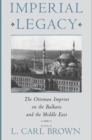 Image for Imperial legacy  : the Ottoman imprint on the Balkans and the Middle East