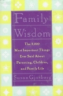 Image for Family wisdom  : the 2,000 most important things ever said about parenting, children, and family life