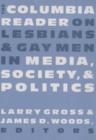 Image for The Columbia Reader on Lesbians and Gay Men in Media, Society, and Politics