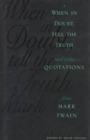 Image for When in Doubt, Tell the Truth : And Other Quotations from Mark Twain