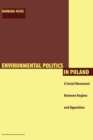 Image for Environmental Politics in Poland : A Social Movement Between Regime and Opposition