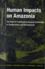 Image for Human impacts on Amazonia  : the role of traditional ecological knowledge in conservation and development