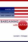 Image for Bargaining with Japan : What American Pressure Can and Cannot Do