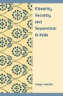 Image for Ethnicity, Security, and Separatism in India