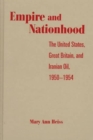 Image for Empire and Nationhood : The United States, Great Britain, and Iranian Oil, 1950-1954