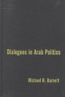Image for Dialogues in Arab Politics : Negotiations in Regional Order