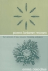 Image for Poems Between Women : Four Centuries of Love, Romantic Friendship, and Desire