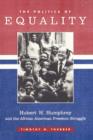 Image for The Politics of Equality : Hubert Humphrey and the African American Freedom Struggle, 1945-1978