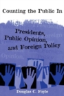 Image for Counting the Public In : Presidents, Public Opinion, and Foreign Policy