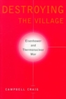 Image for Destroying the Village : Eisenhower and Thermonuclear War