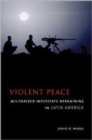 Image for Violent Peace : Militarized Interstate Bargaining in Latin America
