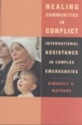 Image for Healing communities in conflict  : international assistance in complex emergencies