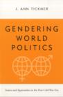 Image for Gendering world politics  : issues and approaches in the post-Cold War era